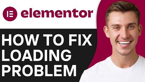 HOW TO FIX ELEMENTOR LOADING PROBLEM