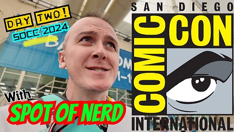 Spot of Nerd @ #sdcc2024 OFFICIAL DAY TWO! ALL-NEW Five-Part Series!