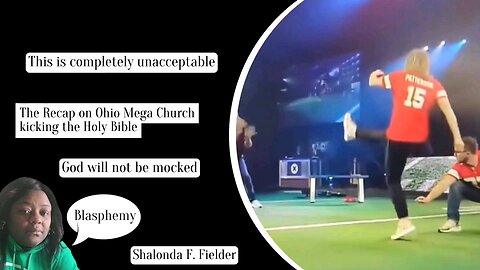 The Recap on Ohio Mega Church kicking the Holy Bible (Blasphemy)