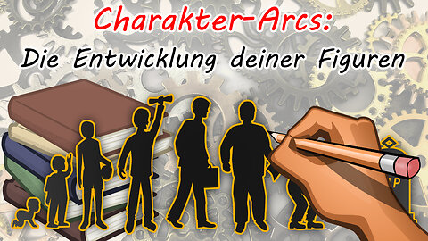 Charakter-Arcs: Die Entwicklung deiner Figuren