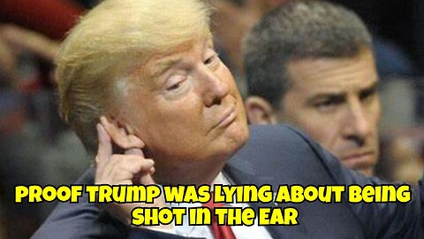 TRUMP EAR WAS NEVER SHOT; HE WAS CAUGHT WITHOUT THE BANDAGE HIS EAR WAS FINE