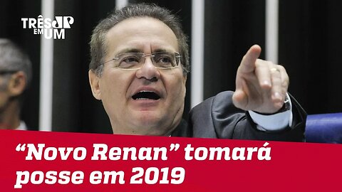 "Novo Renan Calheiros" tomará posse em 2019 e será simpático a Bolsonaro