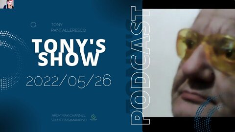 Tony Pantalleresco 2022/05/26 Tony's Show