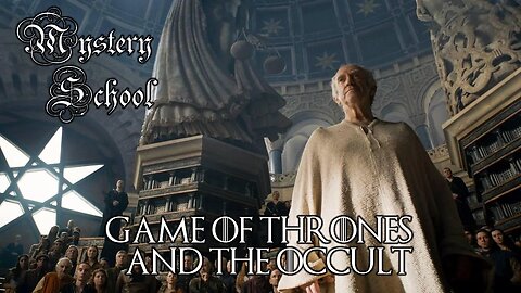 Game of Thrones & The Occult - Mystery School 112