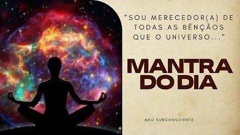 MANTRA DO DIA - Sou merecedor(a) de todas as bênçãos que o universo... #mantra #leidaatração