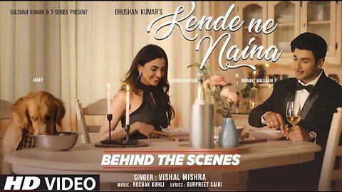 Kende Ne Naina (Behind The Scenes): Nishant Malkaani, Kashika | Vishal Mishra, Rochak K | Bhushan K