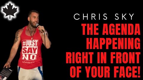 Chris Sky: Here's The Agenda Happening Right in Front of Your F***'n Face!