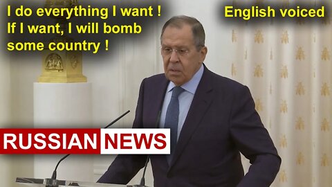 I do everything I want! If I want, I will bomb some country! Lavrov, Russia, Ukraine, United States