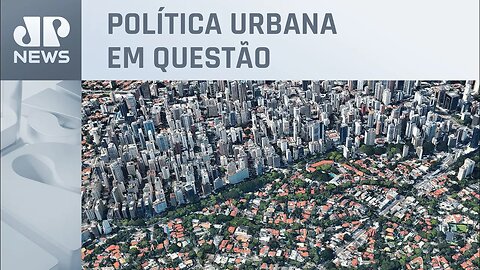 Justiça suspende discussão da Lei de Zoneamento de São Paulo