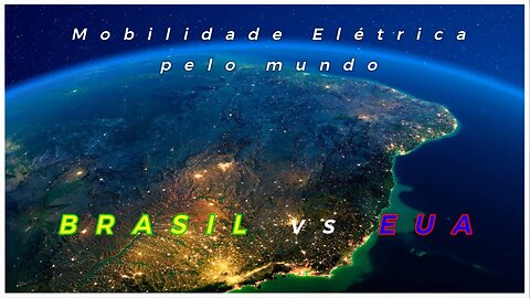 Mobilidade Elétrica: Brasil Vs. Eua