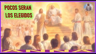 POCOS SERAN LOS ELEGIDOS - MENSAJE DE JESUCRISTO REY A ANNA