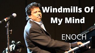 Windmills of my mind - Enoch Fernando Keys