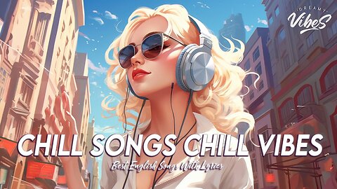 Chill Songs Chill Vibes 🌻 Chill Spotify Playlist Covers Romantic English Songs With Lyrics