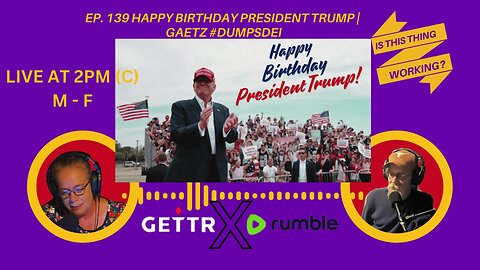 Ep. 139 Happy Birthday President Trump | Gaetz #dumpsDEI