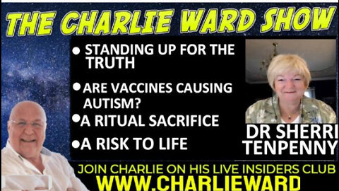 ARE VACCINES CAUSING AUTISM? A RISK TO LIFE WITH DR SHERRI TENPENNY & CHARLIE WARD