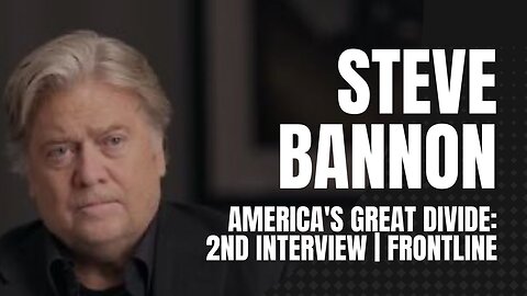 Bannon Saturday Series: America's Great Divide: Steve Bannon, 2nd Interview | FRONTLINE