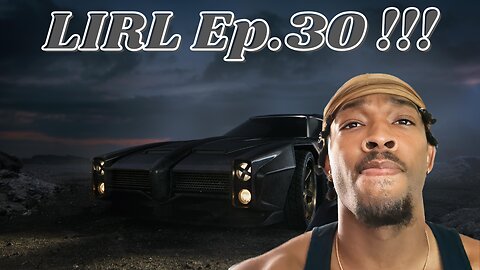 LIRL Ep.30 !!!