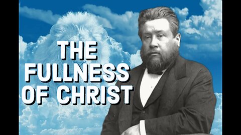 The Fulness of Christ -Treasury of the Saints - Charles Spurgeon Sermon (C.H. Spurgeon) | Audiobook