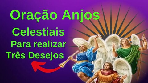 Oração Anjos Celestiais para realizar Três Desejos