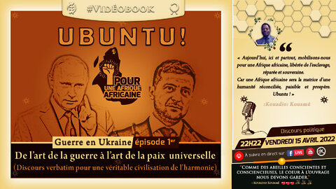 [Discours] Thème : Ubuntu ! Guerre en Ukraine : De l'art de la guerre à l'art de la paix universelle