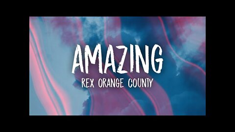 Rex Orange County - AMAZING (Lyrics)