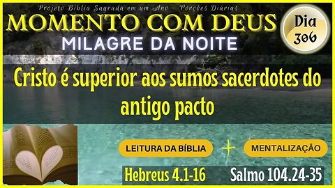 MOMENTO COM DEUS - LEITURA DIÁRIA DA BÍBLIA | MILAGRE DA NOITE - Dia 306/365 #biblia