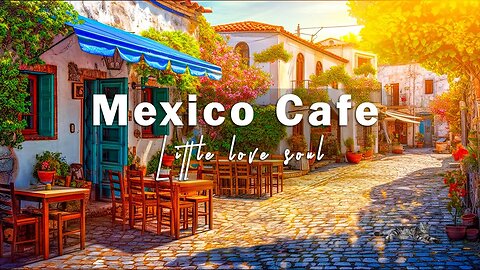 Positive Bossa Nova Jazz Music with Mexico Morning Cafe Ambience | Bossa Nova Music for Good Mood