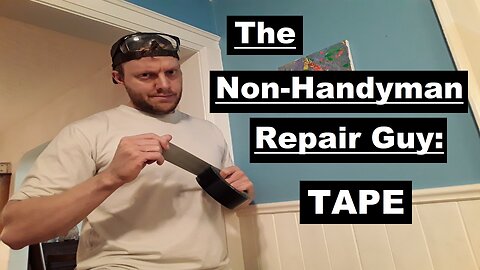 The Non-Handyman Repair Guy: Tape