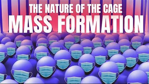 MASS FORMATION - THE NATURE OF THE CAGE ... Documentary