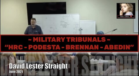 DAVID STRAIGHT JUNE 2021: "MILITARY TRIBUNALS OF HRC - PODESTA - BRENNAN - ABEDIN"