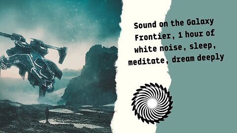 Sound On The Galaxy Frontier, 1 Hour Of White Noise, Sleep, Meditate, Dream Deeply