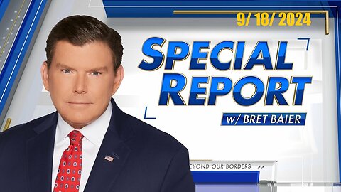 Special Report with Bret Baier (Full Episode) | September 18, 2024