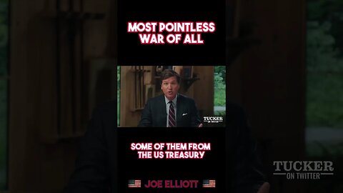 "Most POINTLESS War of All"- Tucker Carlson #shorts