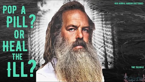 Pop a Pill? OR Heal the Ill??? | Rick Rubin & Dr. Rangan Chattergee | TMS Talk #42