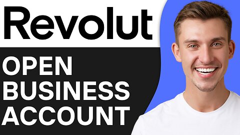 HOW TO OPEN REVOLUT BUSINESS ACCOUNT