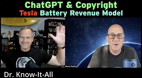 Chat GPT, Copyright & Tesla Battery Revenue Model with Dr. Know-It-All