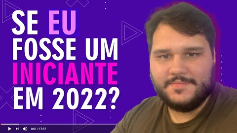 Se eu fosse um Iniciante nas Criptomoedas em 2022