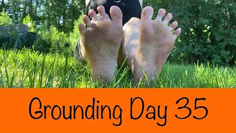 Grounding Day 35 - 5 weeks living barefoot