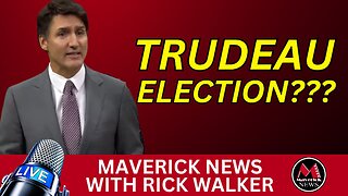 Trudeau Under Election Pressure | Maverick News