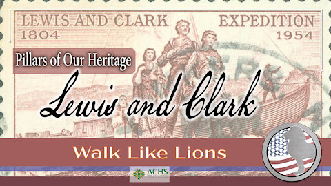 "Lewis and Clark" Walk Like Lions Christian Daily Devotion with Chappy Sep 09, 2021