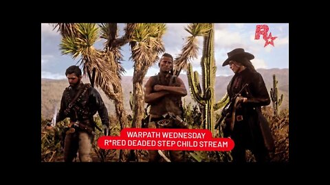 Red Dead Online /Warpath Wednesday/R* Red Deaded Step Child Grind #savereddeadonline #reddeadonline