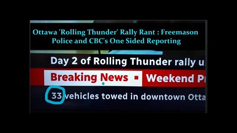 Ottawa Rolling Thunder Rally Rant: Freemason Police and CBC News Brutal One Sided Coverage