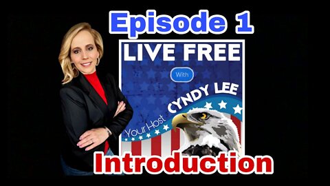 EP1: Introduction to "Live Free with Cyndy Lee"