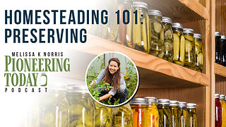 EP: 432 Homesteading 101 Series (Back to the Basics): Preserving