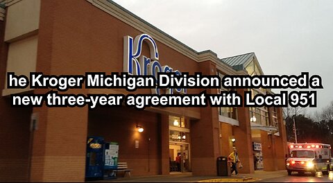 he Kroger Michigan Division announced a new three-year agreement with Local 951