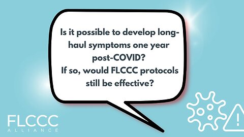 Is it possible to develop long-haul symptoms one year post-COVID? If so, would FLCCC protocols still be effective?