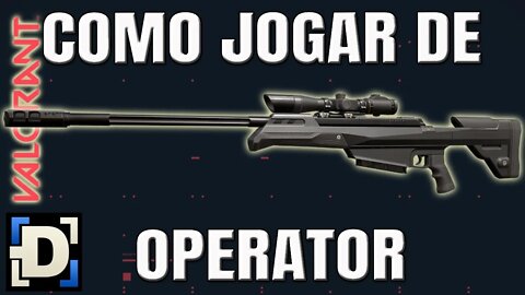 Como jogar de OPERATOR no VALORANT | GUIA DE ARMAS