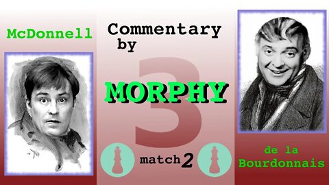 1834 World Chess Championship [Match 2, Game 3] commentary by Paul Morphy