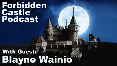 Forbidden Castle Podcast Ep 5 - Blayne Wainio - Weight Loss, Mating, & Total Anarchy