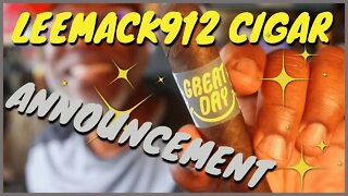 LeeMack912 Cigar Announcement! Coming Soon | #leemack912 (S08 E60)